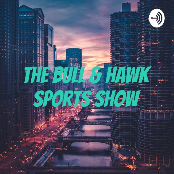 Artwork for The Bull & Hawk Sports Show