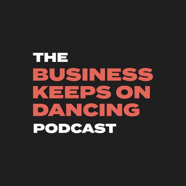 Artwork for The Business Keeps on Dancing Podcast