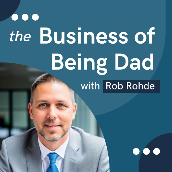 Artwork for The Business of Being Dad