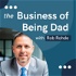 The Business of Being Dad with Rob Rohde