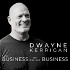 The Business of Doing Business with Dwayne Kerrigan