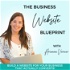 The Business Website Blueprint Podcast - Build a Website for Your Brand and Turn Your Website Traffic Into Paying Customers
