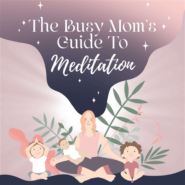 Artwork for The Busy Mom's Guide to Meditation