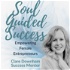 Soul Guided Success with Clare Downham: Empowering Emerging & Established Female Entrepreneurs