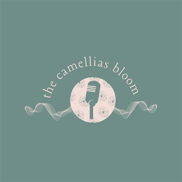 Artwork for The Camellias Bloom Podcast