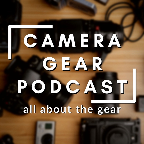 Artwork for The Camera Gear Podcast