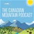The Canadian Mountain Podcast