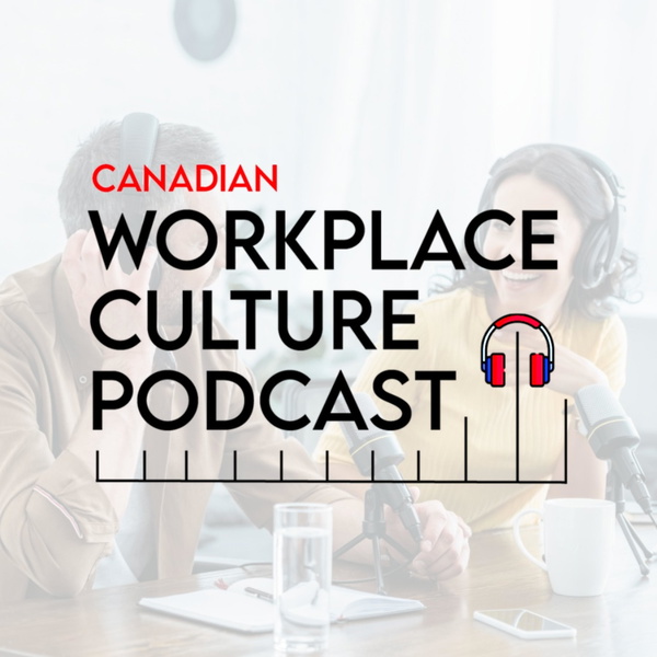 Artwork for The Canadian Workplace Culture Podcast