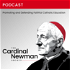 The Cardinal Newman Society Podcast