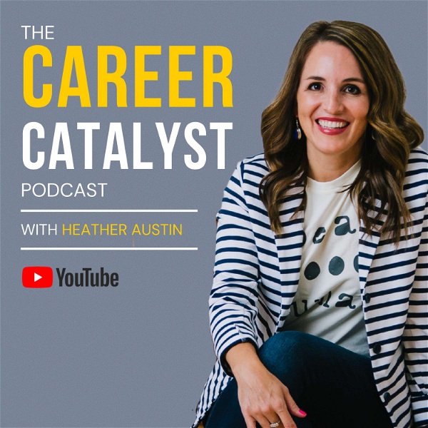 Artwork for The Career Catalyst With Heather Austin