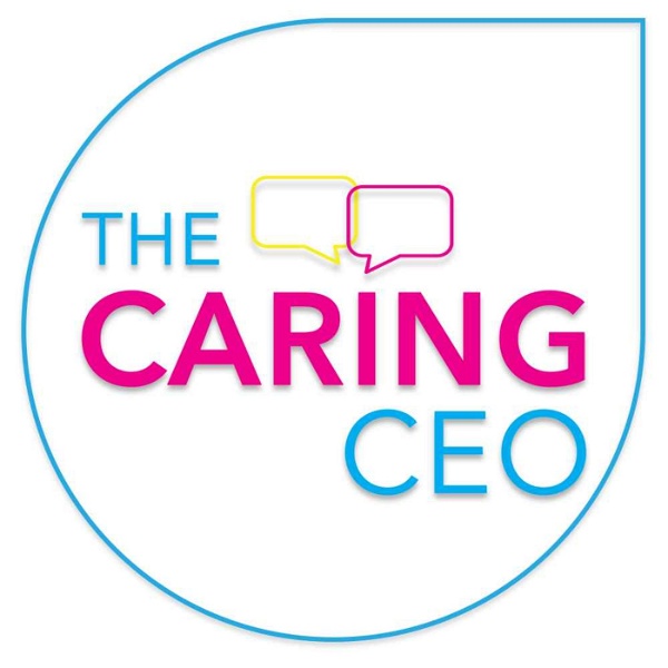 Artwork for The Caring CEO. For leaders who want to grow teams who are more caring, fun filled and productive. For leaders who care.