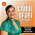 The Carol Ofori Podcast