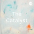 The Catalyst