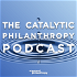 The Catalytic Philanthropy Podcast