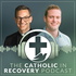 The Catholic in Recovery Podcast