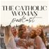 The Catholic Woman Podcast