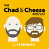 The Chad & Cheese Podcast