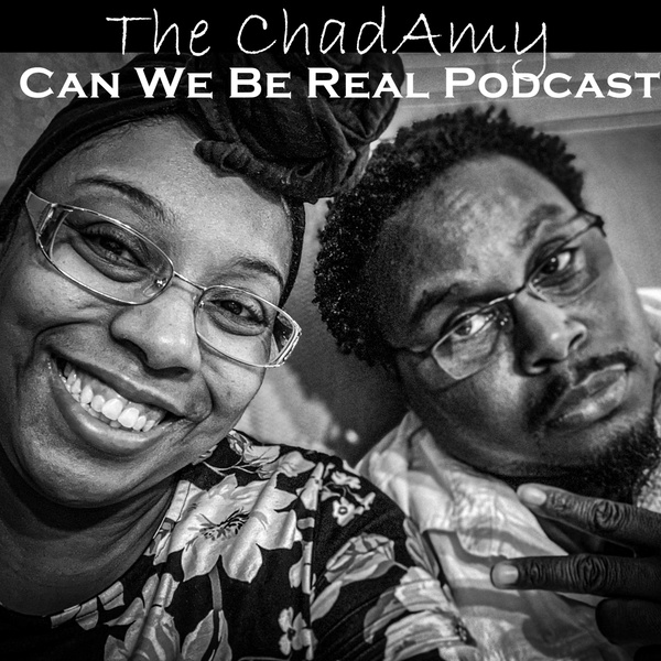 Artwork for The ChadAmy Can We Be Real Podcast