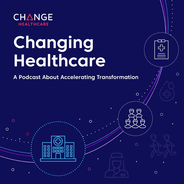 Artwork for Changing Healthcare: A Podcast About Accelerating Transformation