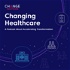 Changing Healthcare: A Podcast About Accelerating Transformation