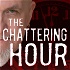The Chattering Hour