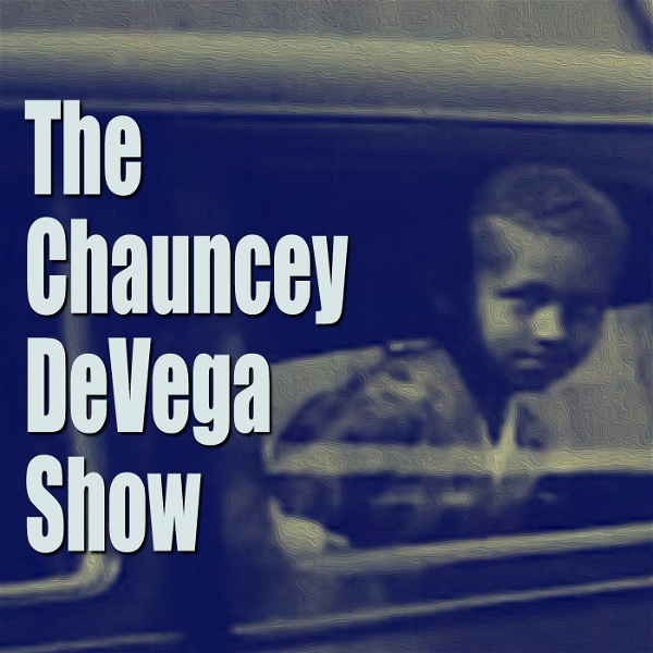 Artwork for The Chauncey DeVega Show
