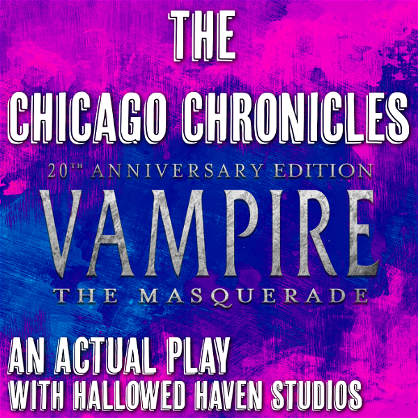 Artwork for The Chicago Chronicles: A Vampire the Masquerade RPG Actual Play