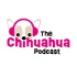 The Chihuahua Podcast