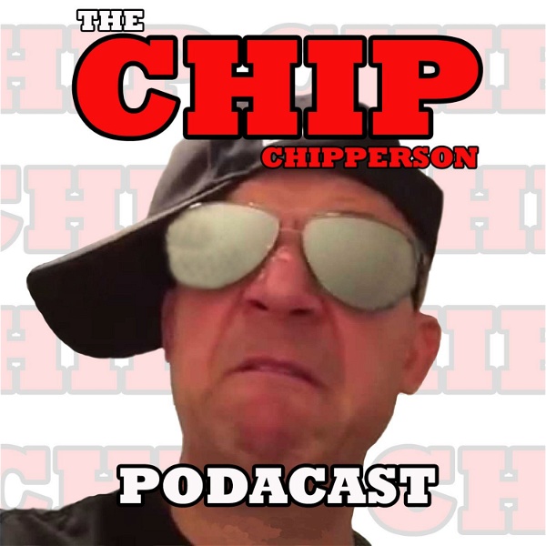 Artwork for The Chip Chipperson Podacast