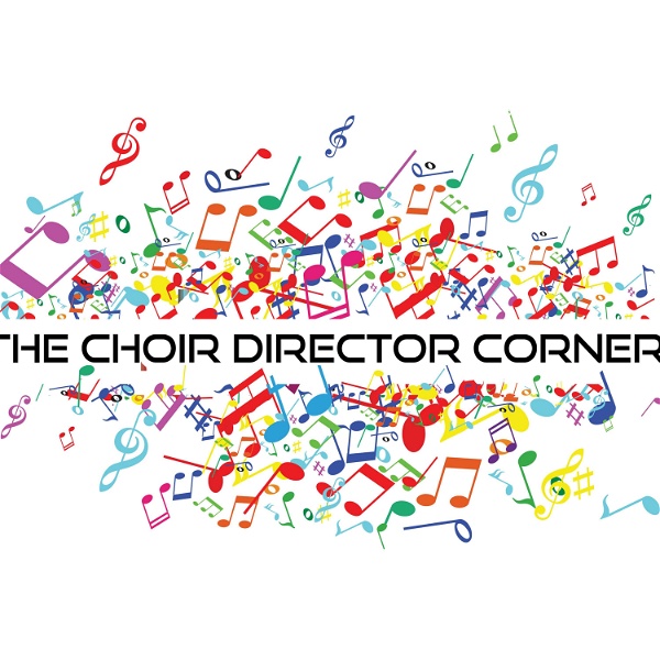 Artwork for The Choir Director Corner Podcast