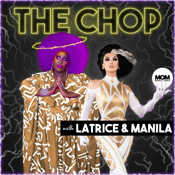 Artwork for The Chop with Latrice Royale & Manila Luzon