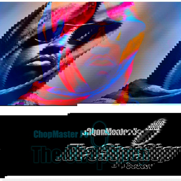 Artwork for The ChopShop Podcast with ChopMaster J