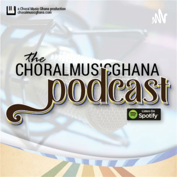 Artwork for The Choral Music Ghana Podcast