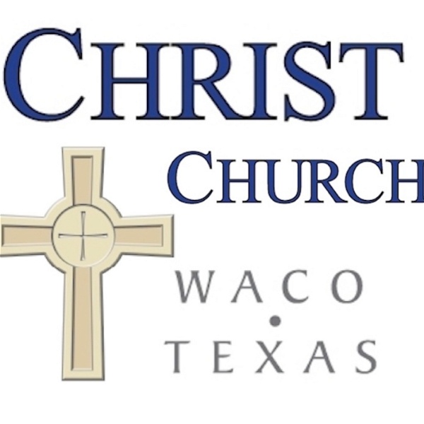 Artwork for The Christ Church, Waco Podcast