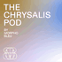 The Chrysalis Pod