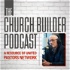 The Church Builder Podcast