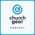 The ChurchGear Podcast