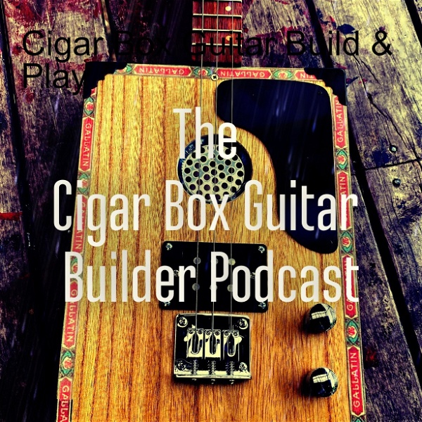 Artwork for The Cigar Box Guitar Builder Podcast