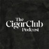 The CigarClub Podcast