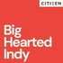 Big Hearted Indy - The Citizen 7 Podcast