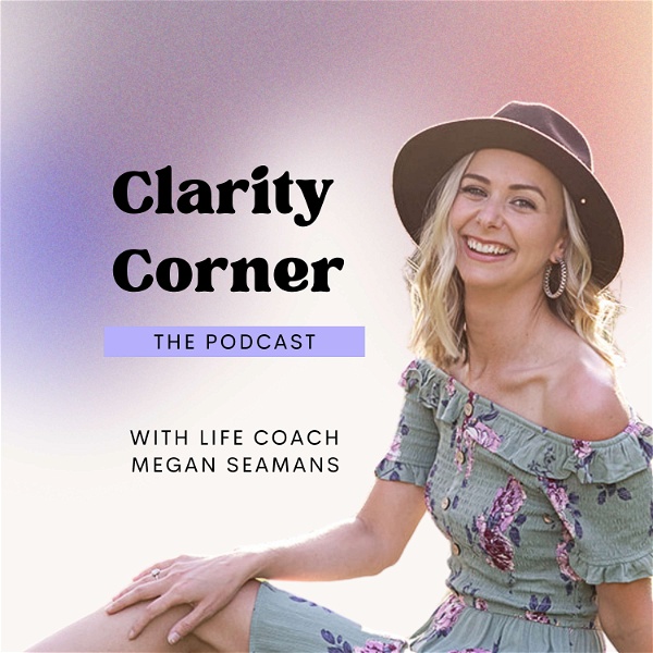 Artwork for The Clarity Corner with Megan Seamans