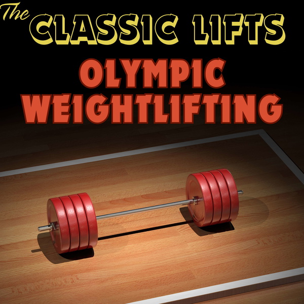 Artwork for The Classic Lifts: Olympic Weightlifting
