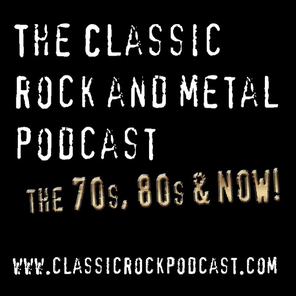 Artwork for The Classic Rock and Metal Podcast The 70's, 80's and now!