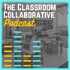 The Classroom Collaborative Podcast