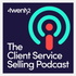 The Client Service Selling Podcast