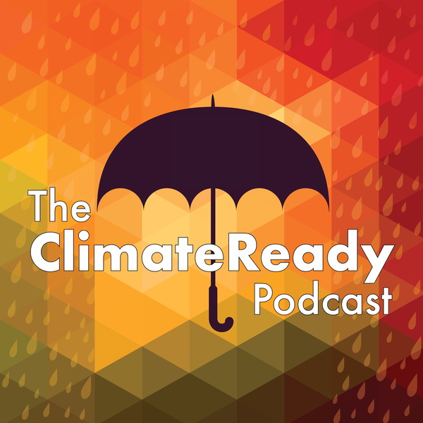 Artwork for The ClimateReady Podcast: Adapting to Climate Change & Uncertainty