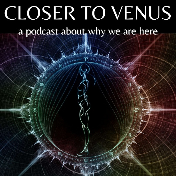 Artwork for The Closer To Venus Podcast