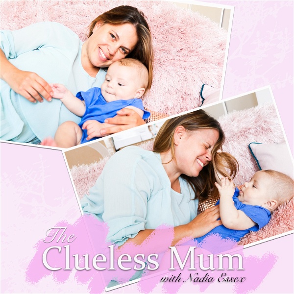 Artwork for The Clueless Mum With Nadia Essex