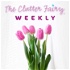The Clutter Fairy Weekly