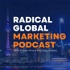 The Radical Global Marketing Podcast
